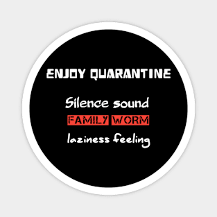 enjoy quarantine,silence sound,family worm.laziness feeling Magnet